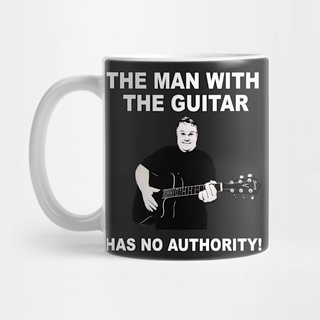 The Man With the Guitar has NO Authority by NerdyGeekWoman